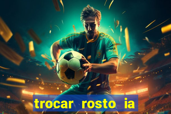 trocar rosto ia online mudar rosto